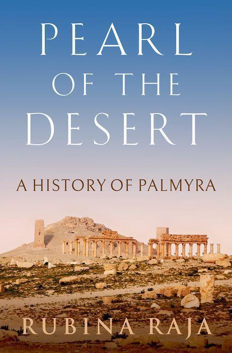 Cover: 9780190852221 | Pearl of the Desert | A History of Palmyra | Rubina Raja | Buch | 2022