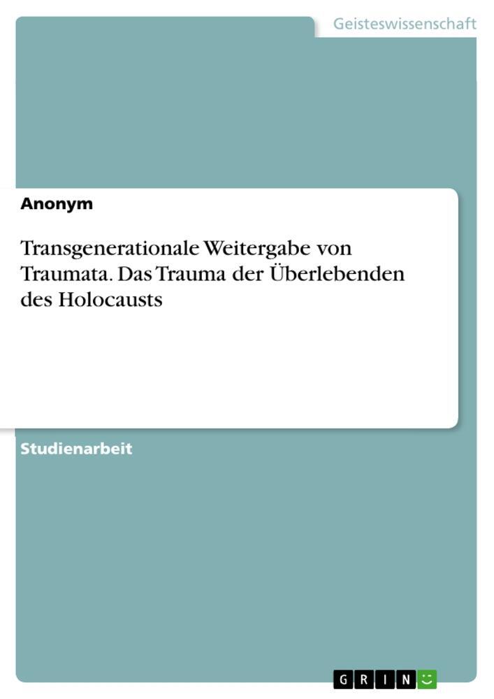 Cover: 9783668216365 | Transgenerationale Weitergabe von Traumata. Das Trauma der...