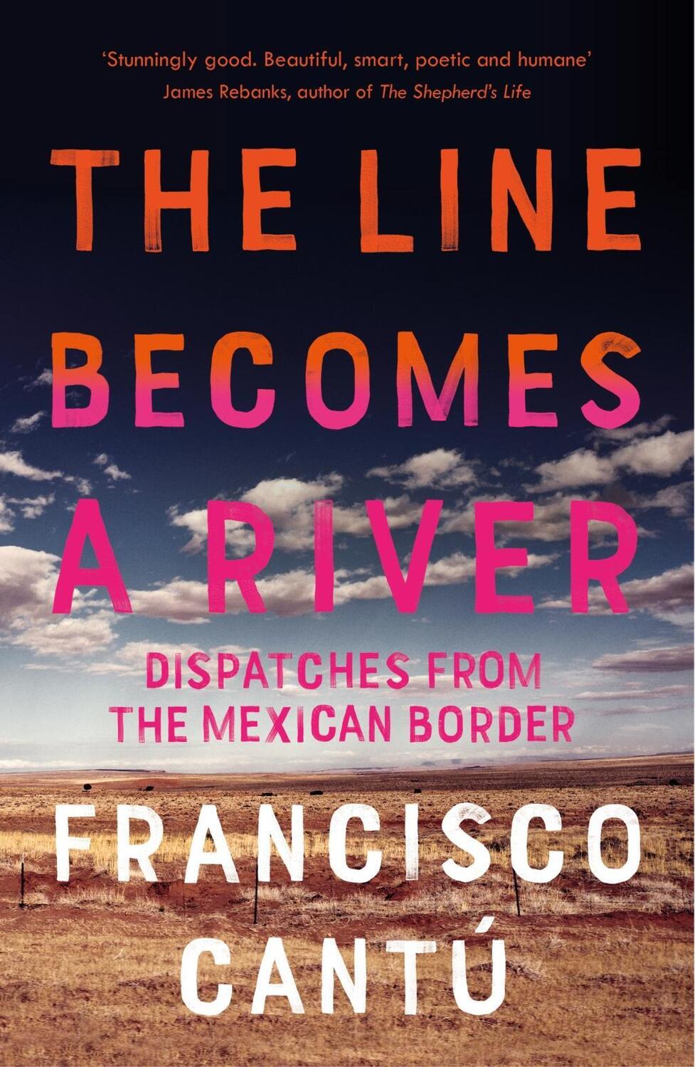 Cover: 9781784707057 | The Line Becomes A River | Dispatches from the Mexican Border | Cantu