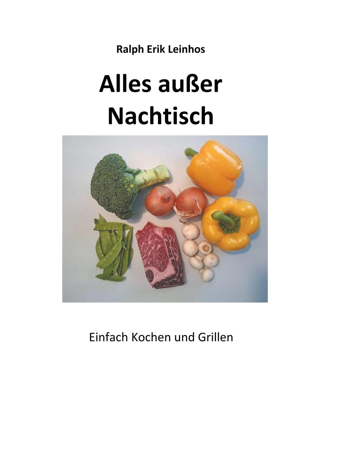 Cover: 9783732235827 | Alles außer Nachtisch | Einfach Kochen und Grillen | Leinhos | Buch