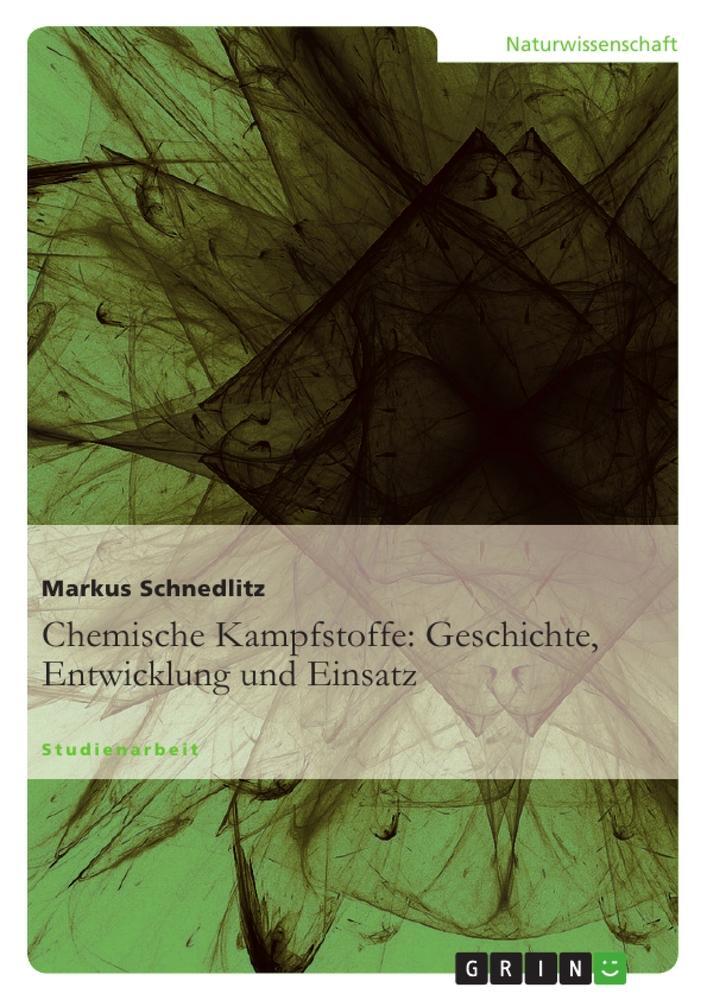 Cover: 9783640233601 | Chemische Kampfstoffe: Geschichte, Entwicklung und Einsatz | Buch