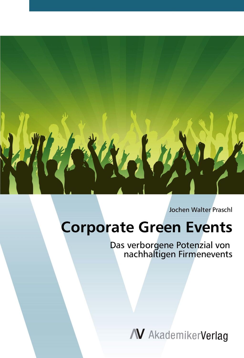 Cover: 9783639840964 | Corporate Green Events | Jochen Walter Praschl | Taschenbuch | 100 S.