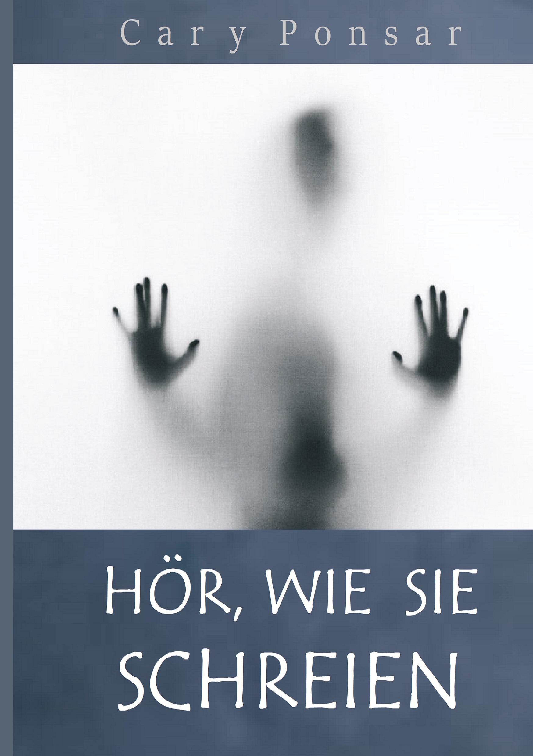 Cover: 9783982267418 | Hör, wie sie schreien | Cary Ponsar | Buch | 244 S. | Deutsch | 2020