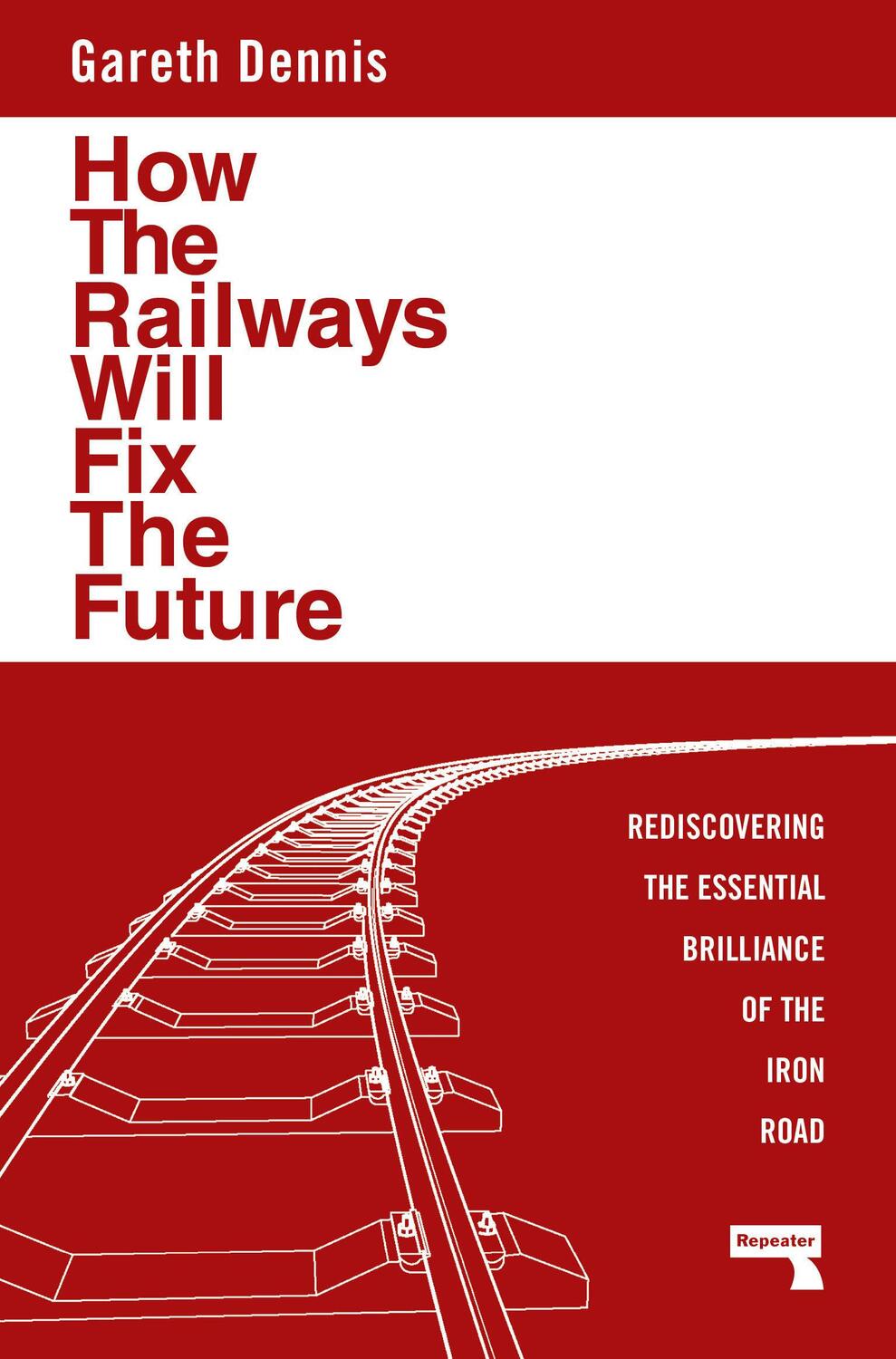 Cover: 9781915672483 | How the Railways Will Fix the Future | Gareth Dennis | Taschenbuch