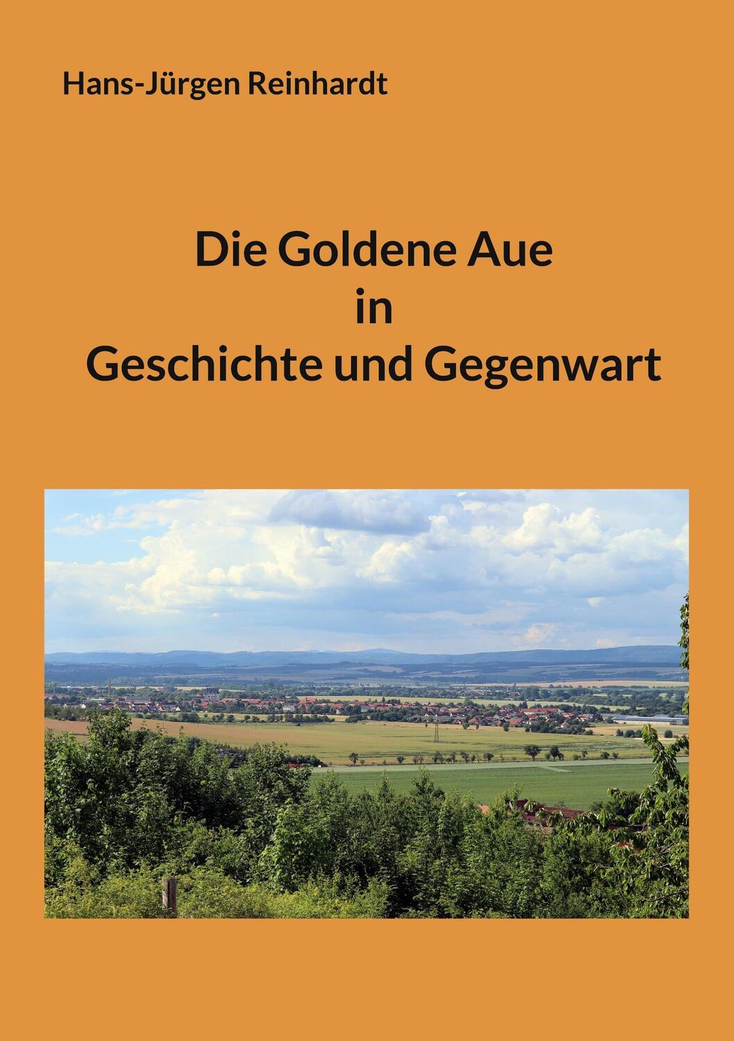 Cover: 9783756814527 | Die Goldene Aue in Geschichte und Gegenwart | Hans-Jürgen Reinhardt