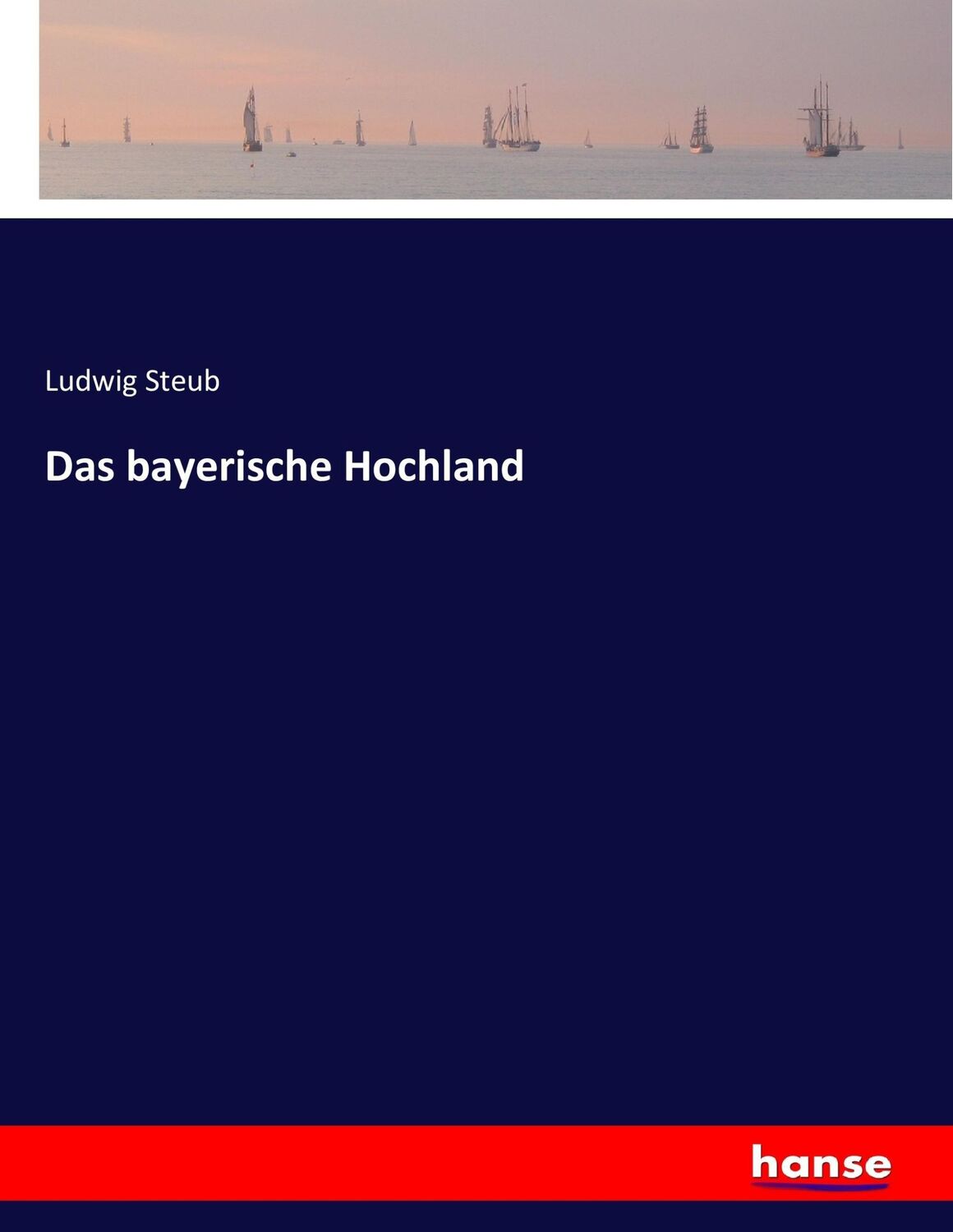 Cover: 9783744621939 | Das bayerische Hochland | Ludwig Steub | Taschenbuch | Paperback