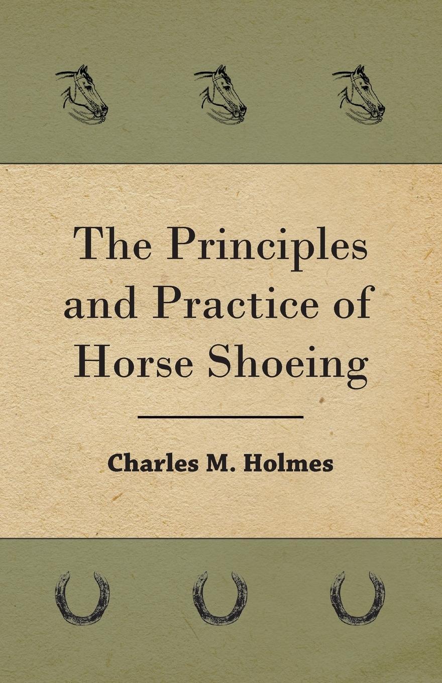 Cover: 9781409726333 | The Principles And Practice Of Horse Shoeing | Charles M. Holmes