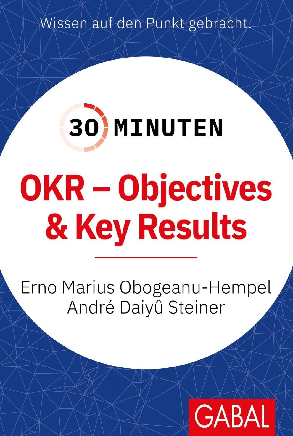 Cover: 9783967390520 | 30 Minuten OKR - Objectives & Key Results | Obogeanu-Hempel (u. a.)
