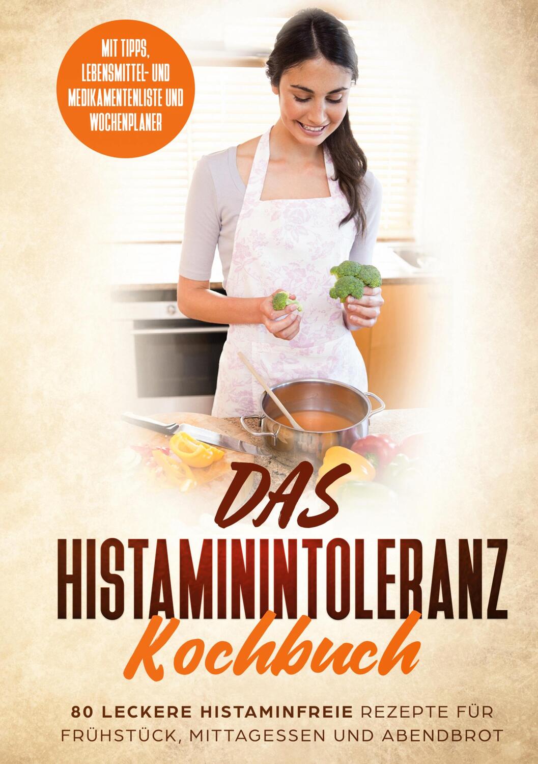 Cover: 9783755734543 | Das Histaminintoleranz Kochbuch - 80 leckere histaminfreie Rezepte...