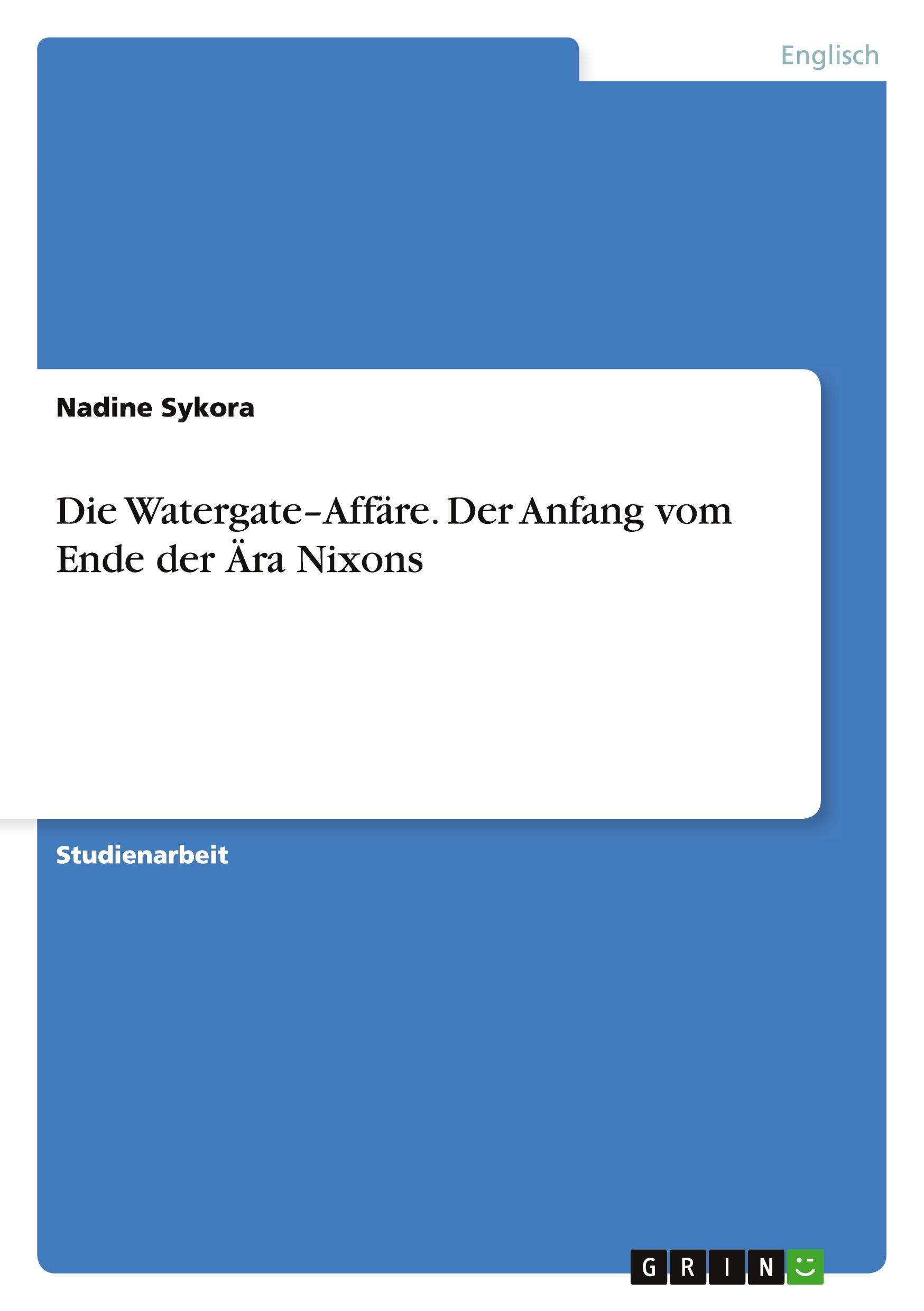 Cover: 9783640358885 | Die Watergate¿Affäre. Der Anfang vom Ende der Ära Nixons | Sykora