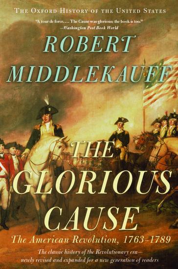 Cover: 9780195315882 | The Glorious Cause | The American Revolution, 1763-1789 | Middlekauff