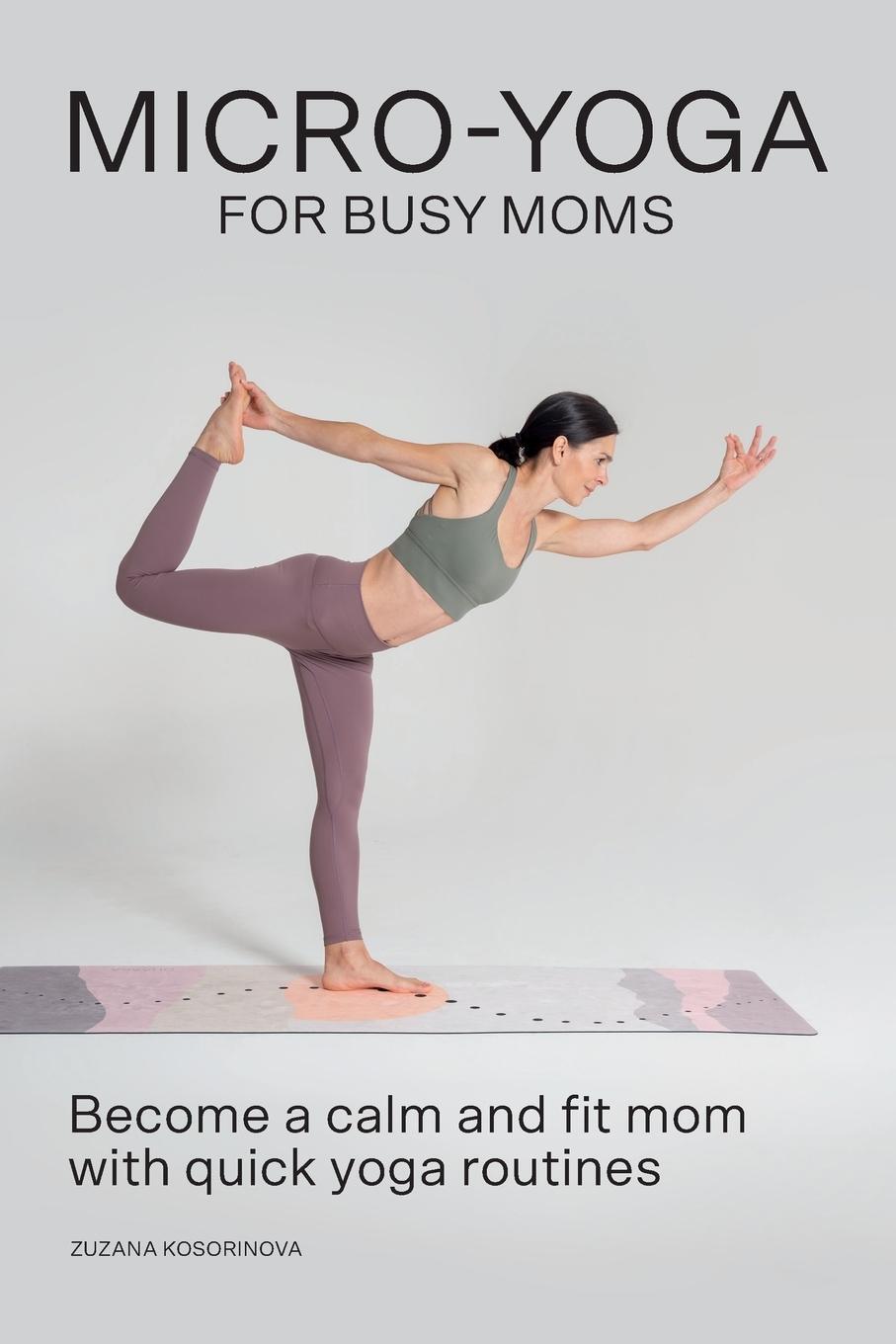 Cover: 9788090713857 | Micro-Yoga for Busy Moms | Zuzana Kosorinova | Taschenbuch | Paperback