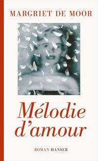 Cover: 9783446244788 | Mélodie d'amour | Roman | Margriet de Moor | Buch | 384 S. | Deutsch