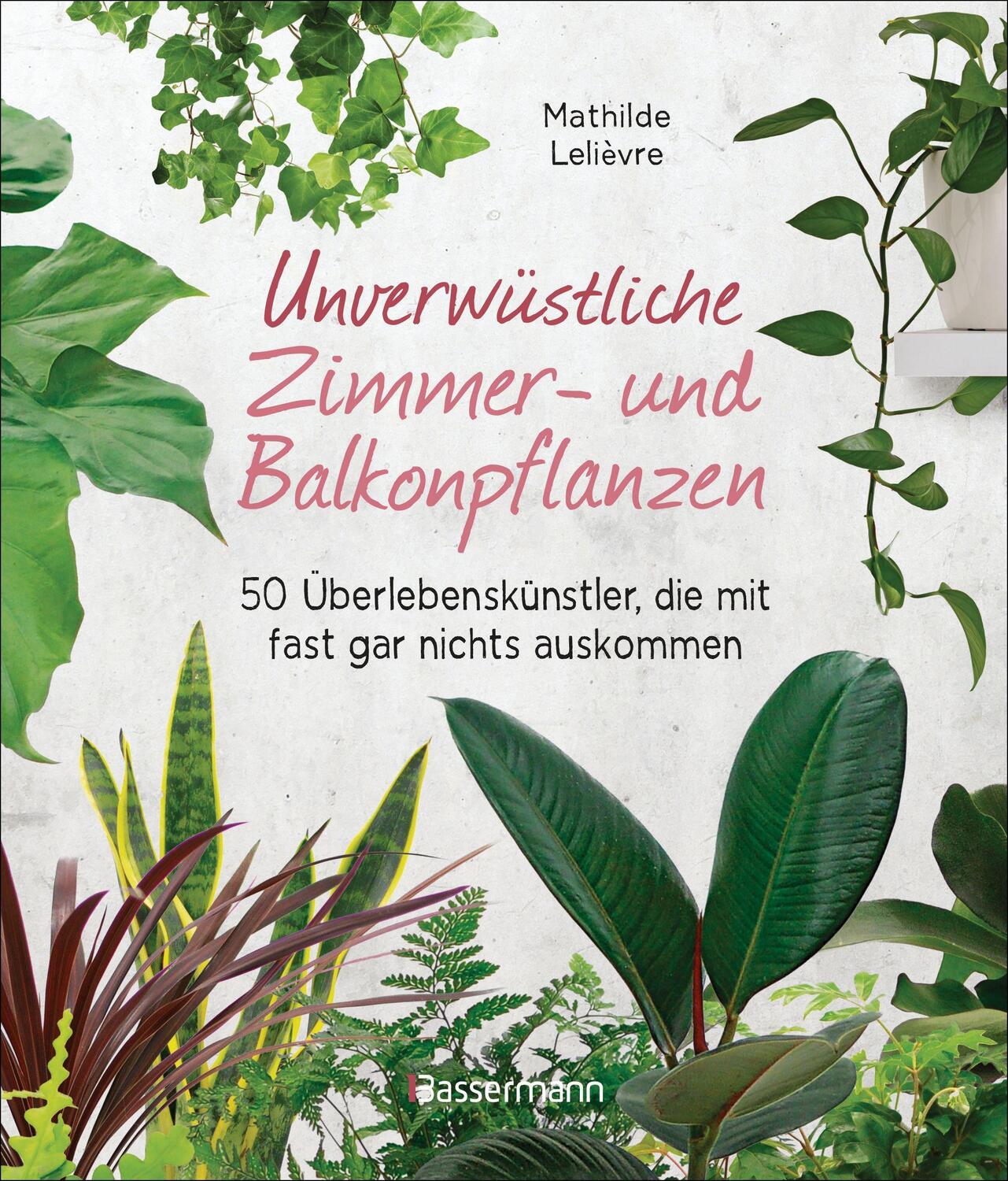 Cover: 9783809443438 | Unverwüstliche Zimmer- und Balkonpflanzen | Mathilde Lelièvre | Buch