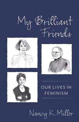 Cover: 9780231190558 | My Brilliant Friends | Our Lives in Feminism | Nancy K Miller | Buch
