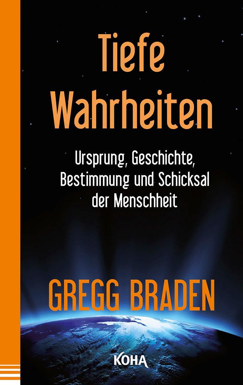 Cover: 9783867282918 | Tiefe Wahrheiten | Gregg Braden | Taschenbuch | Deutsch | 2015
