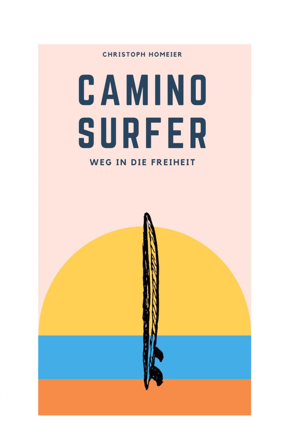 Cover: 9783753404363 | Camino Surfer | Weg in die Freiheit | Christoph Homeier | Taschenbuch