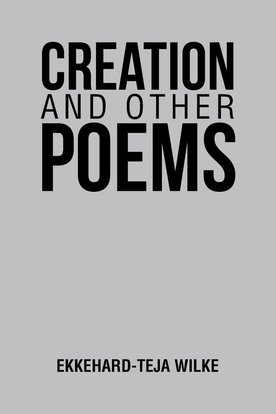 Cover: 9781796022124 | Creation and Other Poems | Ekkehard-Teja Wilke | Taschenbuch | 2019
