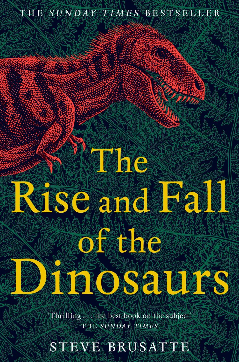 Cover: 9781509830091 | The Rise and Fall of the Dinosaurs | The Untold Story of a Lost World