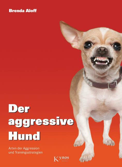 Cover: 9783942335140 | Der aggressive Hund | Arten der Aggression und Trainingsstrategien