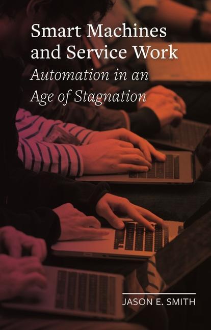 Cover: 9781789143188 | Smart Machines and Service Work | Automation in an Age of Stagnation