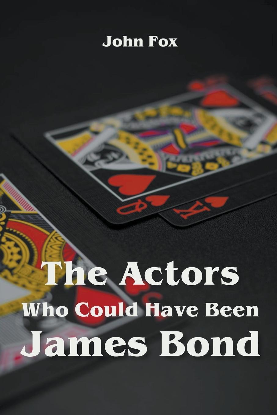 Cover: 9798201381622 | The Actors Who Could Have Been James Bond | John Fox | Taschenbuch