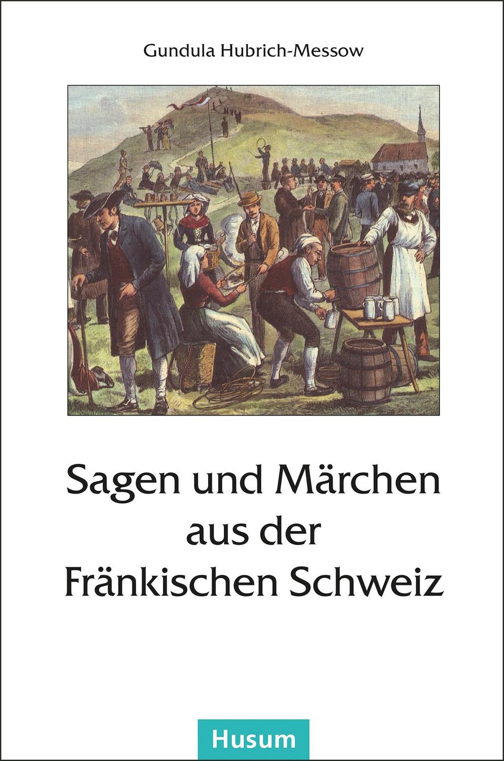 Cover: 9783898766166 | Sagen und Märchen aus der Fränkischen Schweiz | Gundula Hubrich-Messow