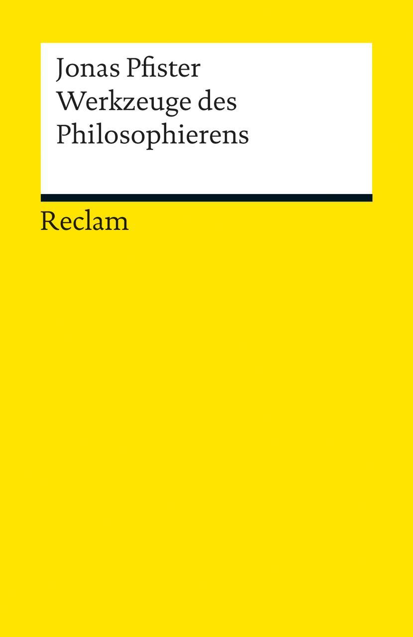 Cover: 9783150191385 | Werkzeuge des Philosophierens | Jonas Pfister | Taschenbuch | Deutsch