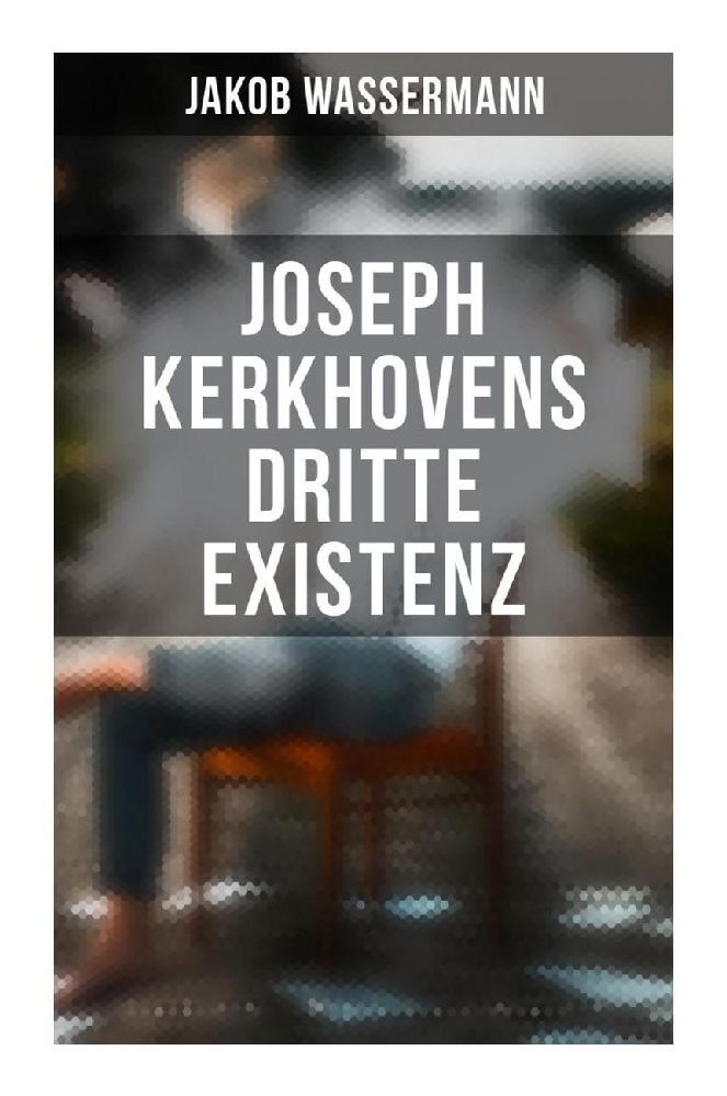 Cover: 9788027261642 | Joseph Kerkhovens dritte Existenz | Jakob Wassermann | Taschenbuch