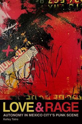 Cover: 9780819580948 | Love and Rage | Autonomy in Mexico City's Punk Scene | Kelley Tatro