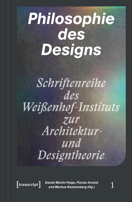 Cover: 9783837641875 | Philosophie des Designs | Daniel Martin Feige (u. a.) | Taschenbuch
