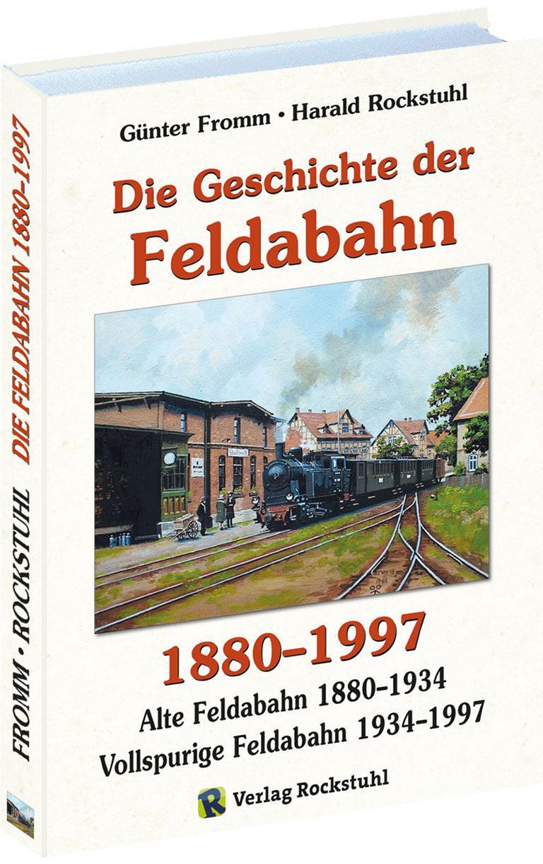 Cover: 9783959662246 | Die Geschichte der FELDABAHN 1880-1997 | Günter Fromm (u. a.) | Buch