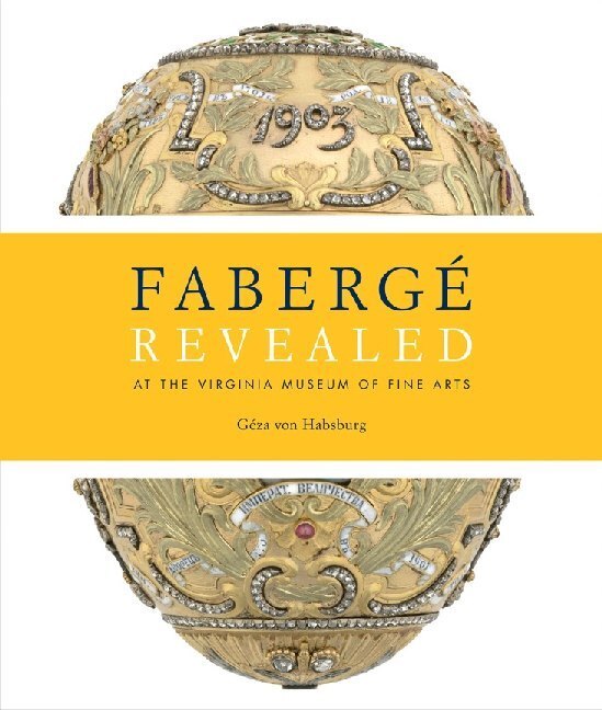 Cover: 9780847837380 | Faberge Revealed | At the Virginia Museum of Fine Arts | Habsburg