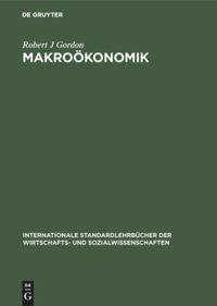 Cover: 9783486207996 | Makroökonomik | Robert J Gordon | Buch | ISSN | Deutsch | 1989