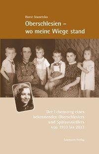 Cover: 9783899603965 | Oberschlesien - wo meine Wiege stand | Horst Stanetzko | Buch | 2013
