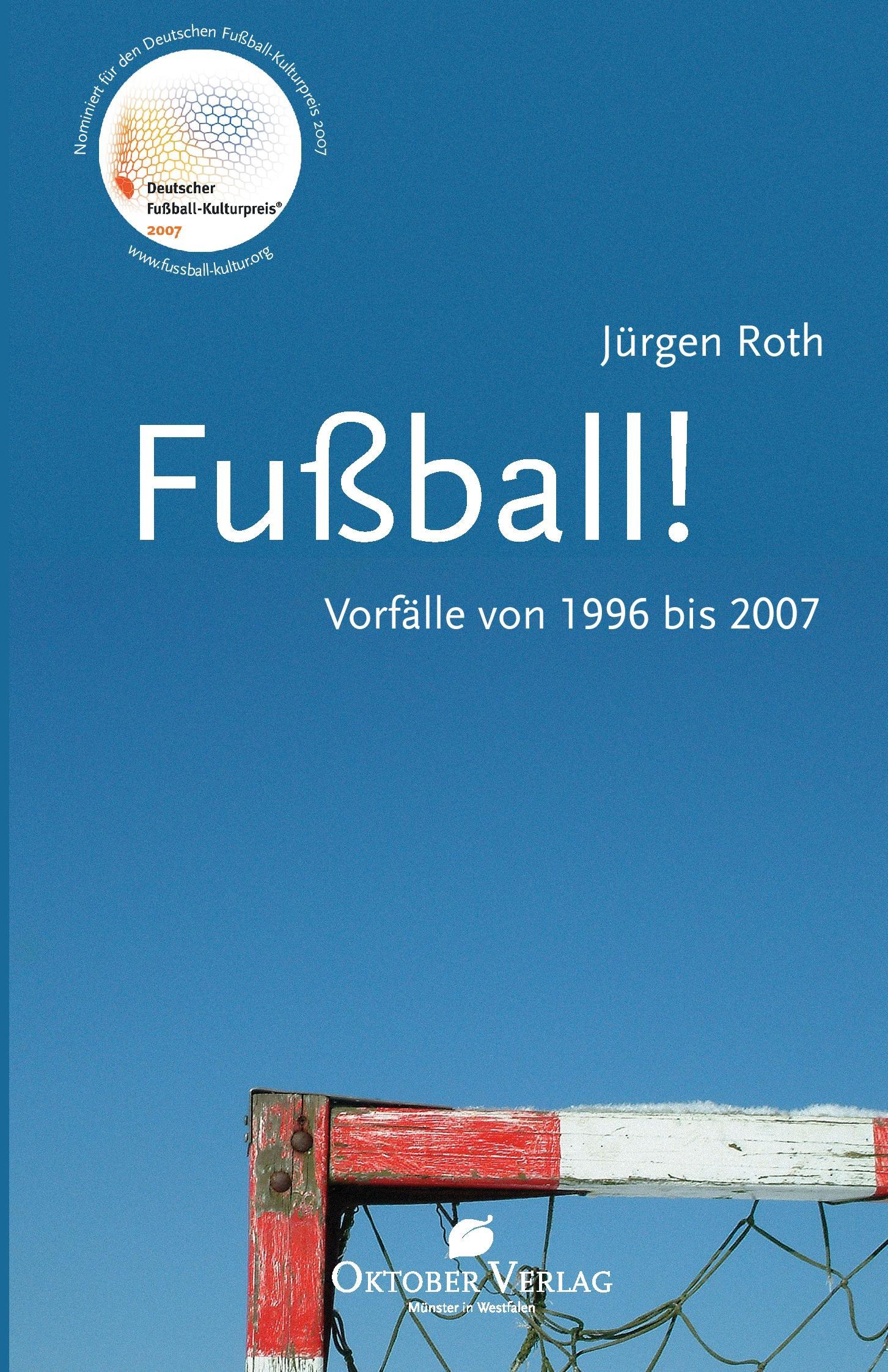 Cover: 9783938568484 | Fußball! | Jürgen Roth | Taschenbuch | Vorfälle von 1996 bis 2007