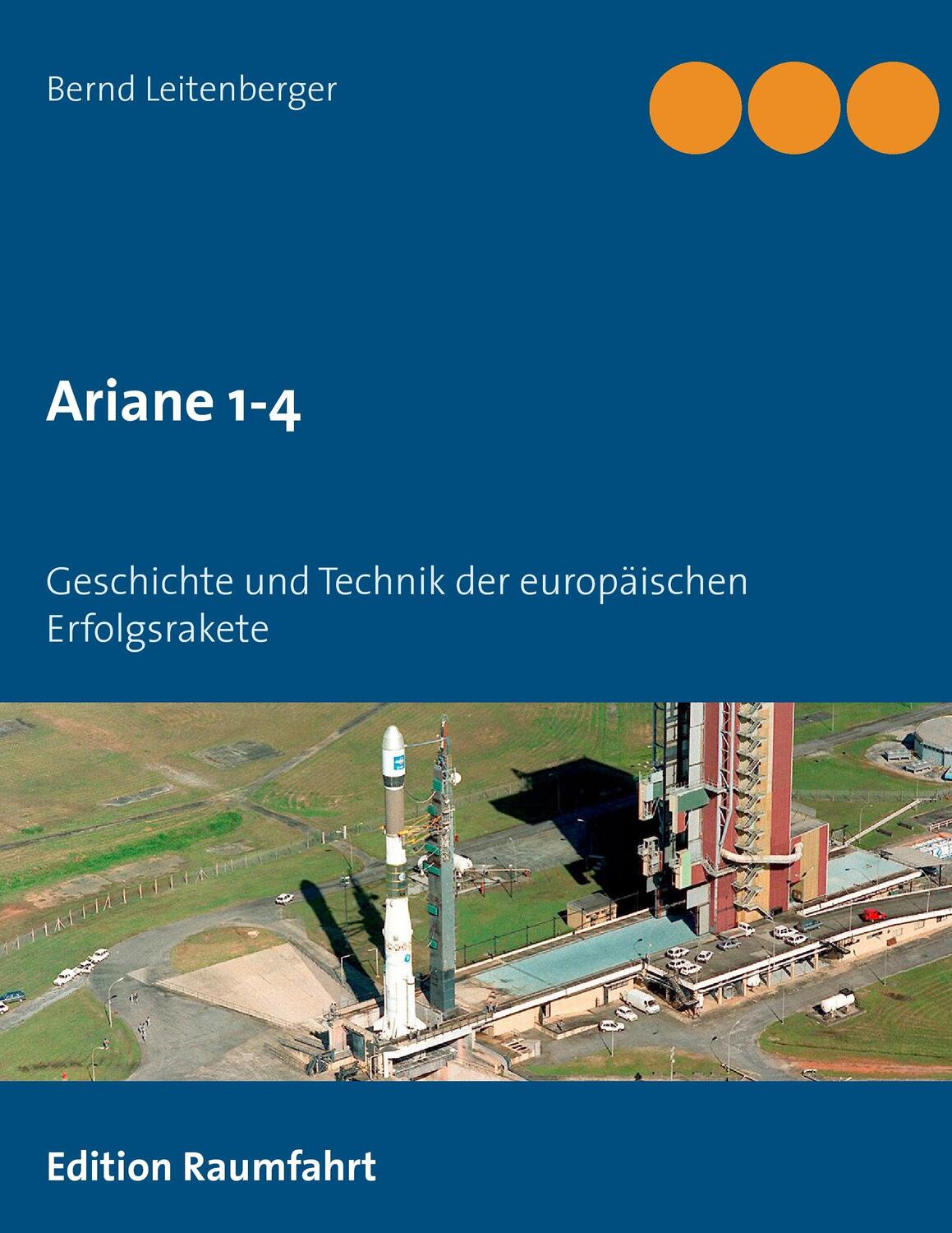 Cover: 9783735761729 | Ariane 1-4 | Geschichte und Technik der europäischen Erfolgsrakete