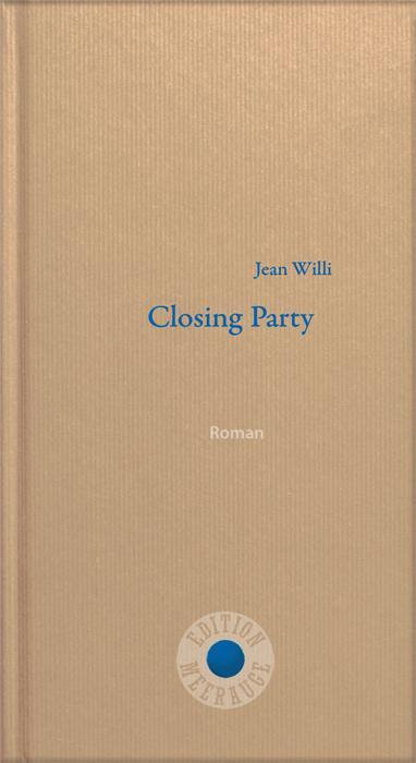 Cover: 9783708406725 | Closing Party | Roman | Jean Willi | Buch | Edition Meerauge | 288 S.