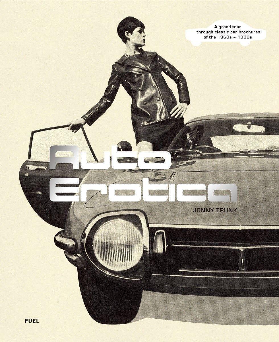 Cover: 9781916218444 | Auto Erotica | Jonny Trunk (u. a.) | Taschenbuch | Englisch | 2021