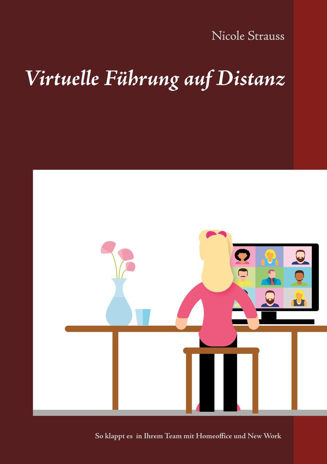 Cover: 9783753421216 | Virtuelle Führung auf Distanz | Nicole Strauss | Taschenbuch