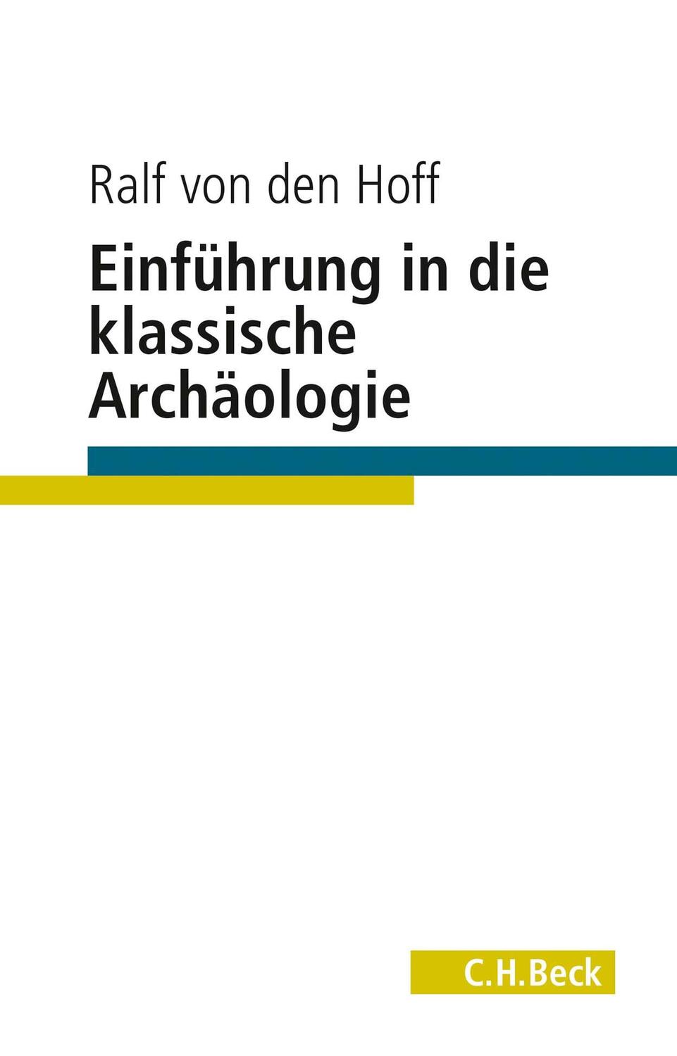 Cover: 9783406727283 | Einführung in die Klassische Archäologie | Ralf von den Hoff | Buch