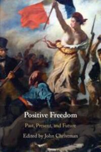 Cover: 9781108738217 | Positive Freedom | John Christman | Taschenbuch | Englisch | 2023