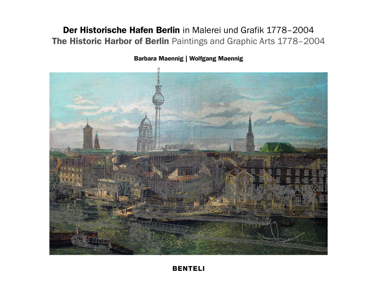 Cover: 9783716518670 | Der Historische Hafen Berlin in Malerei und Grafik 1778-2004 | Maennig