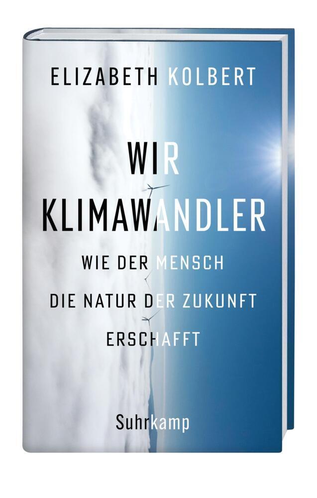 Bild: 9783518430040 | Wir Klimawandler | Wie der Mensch die Natur der Zukunft erschafft