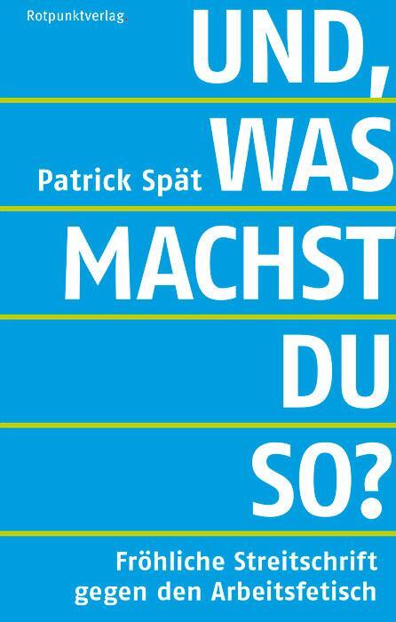 Cover: 9783858696168 | Und, was machst du so? | Patrick Spät | Taschenbuch | 165 S. | Deutsch