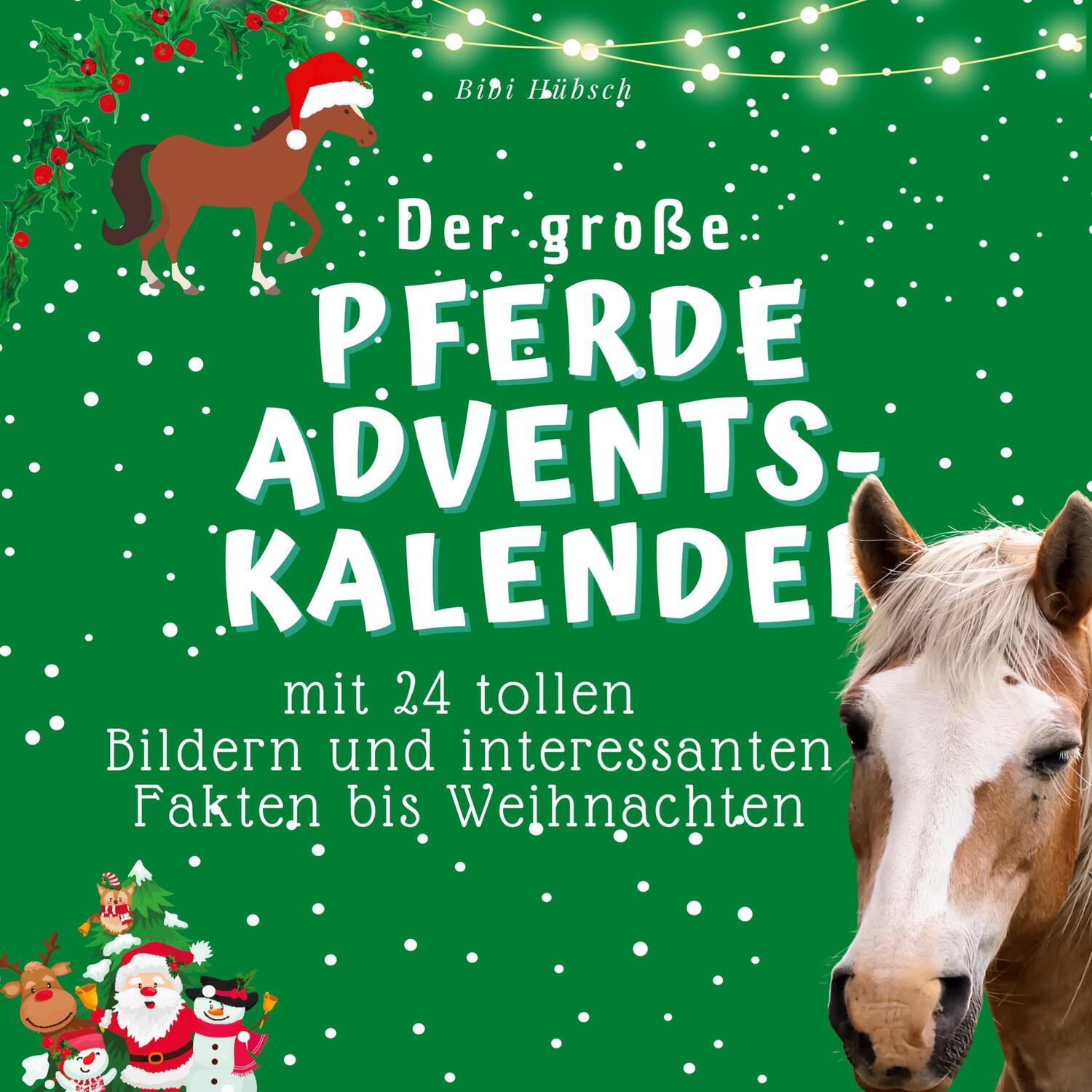 Cover: 9783750526228 | Der grosse Pferde-Adventskalender | Bibi Hübsch | Taschenbuch | 100 S.