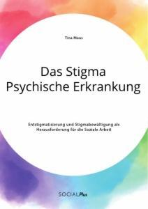 Cover: 9783963550195 | Das Stigma Psychische Erkrankung. Entstigmatisierung und...