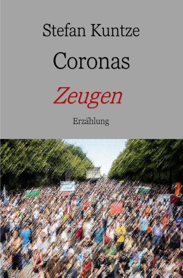 Cover: 9783753175140 | Coronas Zeugen | Eine Erzählung | Stefan Kuntze | Taschenbuch | epubli