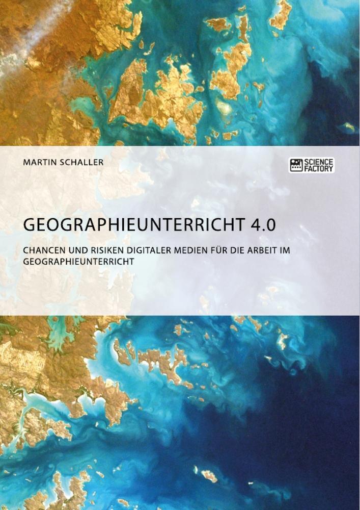 Cover: 9783956874673 | Geographieunterricht 4.0: Chancen und Risiken digitaler Medien für...