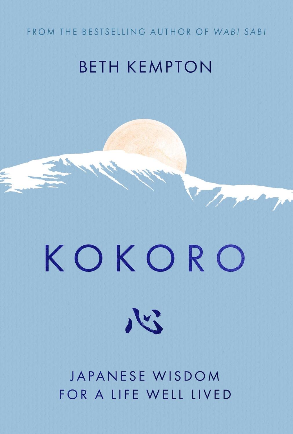 Cover: 9780349425580 | Kokoro | Japanese Wisdom for a Life Well Lived | Beth Kempton | Buch